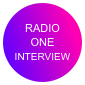 
RADIO ONE
INTERVIEW
